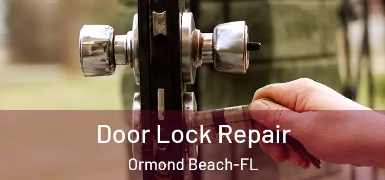  Door Lock Repair Ormond Beach-FL