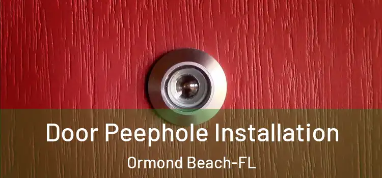  Door Peephole Installation Ormond Beach-FL
