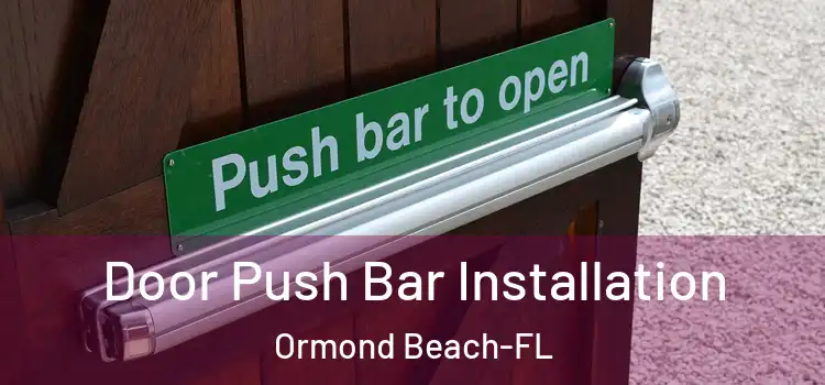  Door Push Bar Installation Ormond Beach-FL
