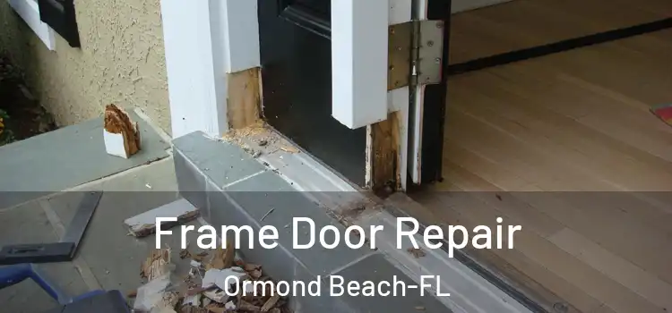  Frame Door Repair Ormond Beach-FL